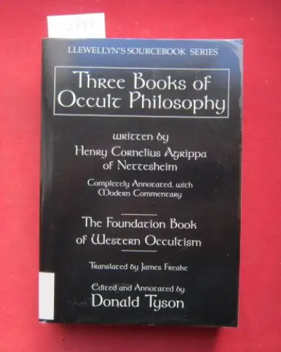 Agrippa of Nettesheim, Henry Cornelius and Donald Tyson: Three books of occult philosophy. Completely announced, with modern commentary. The Foundation Book of Western Occultism. Transl. by James Freake. Edited and announced by Donald Tyson. 