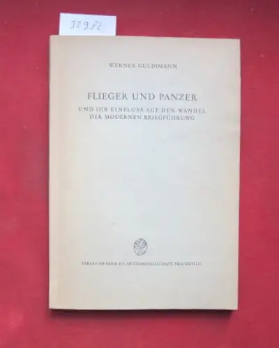 Guldimann, Werner: Flieger und Panzer und ihr Einfluss auf den Wandel der modernen Kriegführung. 