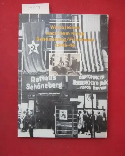 Nieden, Susanne von, Eberhard Schönknecht Helga Schönknecht u. a: Weiterleben nach dem Krieg Schöneberg / Friedenau 1945-46. 