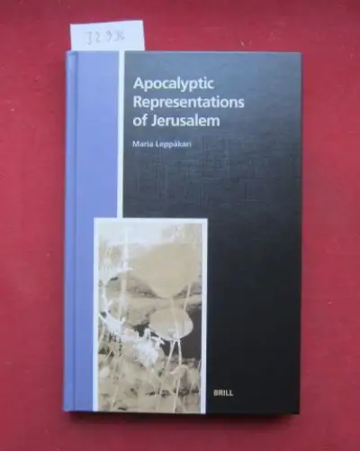 Leppäkari, Maria: Apocalyptic Representations of Jerusalem. Numen Book Series: Studies in the History of Religions, vol. 111. 