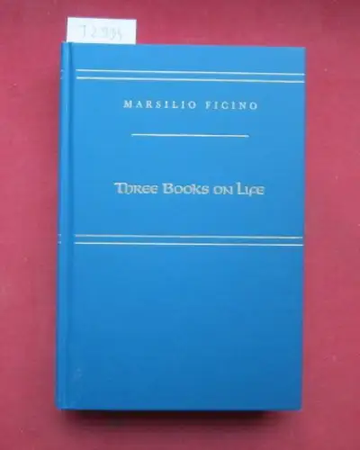 Kaske, Carol V. and John R. Clark: Marsilio Ficino. Three books of life. A critical edition and translation with introduction and notes. Studies. 