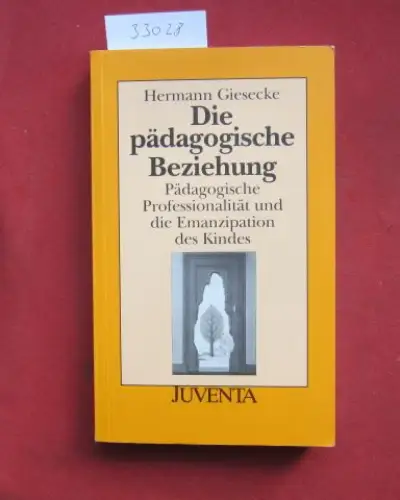 Giesecke, Hermann: Die pädagogische Beziehung : pädagogische Professionalität und die Emanzipation des Kindes. 