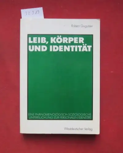 Gugutzer, Robert: Leib, Körper und Identität : eine phänomenologisch-soziologische Untersuchung zur personalen Identität. 