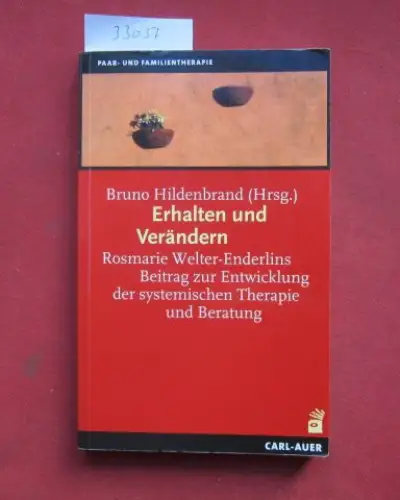 Hildenbrand, Bruno (Hrsg.): Erhalten und Verändern : Rosemarie Welter-Enderlins Beitrag zur Entwicklung der systemischen Therapie. Paar- und Familientherapie. 