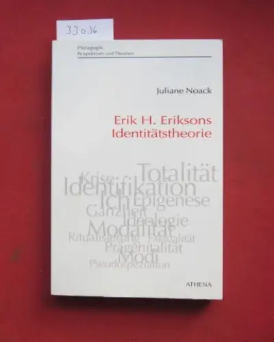 Noack, Juliane: Erik H. Eriksons Identitätstheorie. Pädagogik: Perspektiven und Theorien ; Bd. 6. 