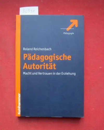 Reichenbach, Roland: Pädagogische Autorität : Macht und Vertrauen in der Erziehung. Pädagogik. 