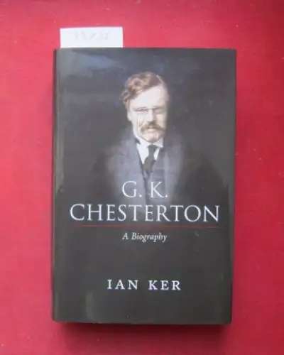 Ker, Ian: G. K. Chesterton. A biography. 
