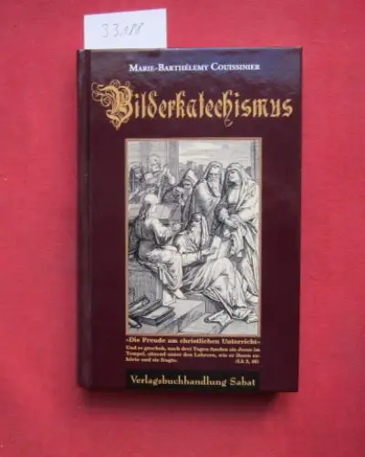 Couissinier, Marie-Barthélemy: Bilderkatechismus. Gezeichn. von Gottfried Rudolf Elster (1820 - 1872) und in Holz geschnitten von Franz Robert Richard Brendámour (1831 - 1915) / Kleine historisch-katechetische Bibliothek. 