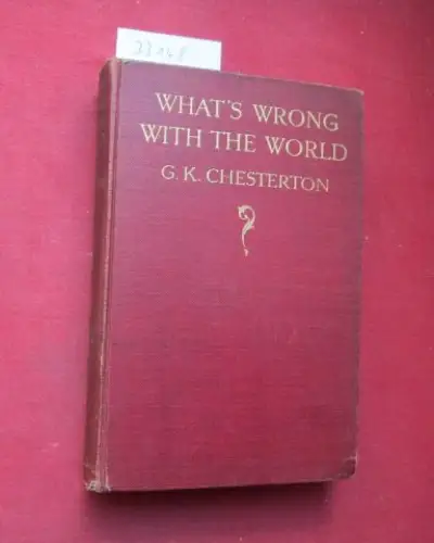 Chesterton, Gilbert Keith: What`s wrong with the world?. 