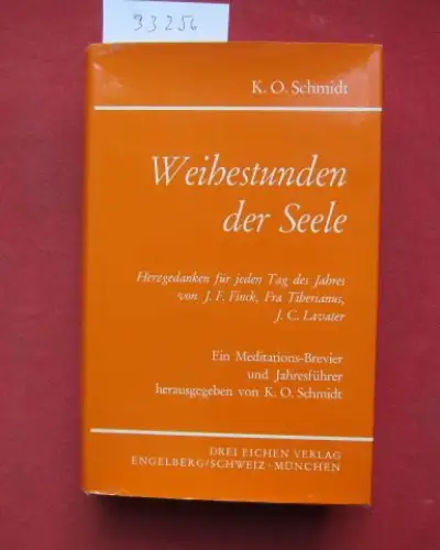 Schmidt, K. O. (Hrsg.): Weihestunden der Seele : Herzgedanken f. jeden Tag d. Jahres; ein Meditationsbrevier u. Jahresführer. 