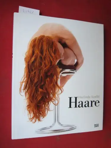 Koelbl, Herlinde (Illustr.): Herlinde Koelbl - Haare. 