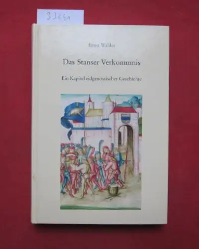 Walder, Ernst: Das Stanser Vorkommnis. Ein Kapitel eidgenössischer Geschichte. 