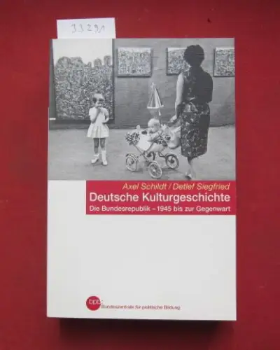 Schildt, Axel und Detlef Siegfried: Deutsche Kulturgeschichte : Die Bundesrepublik - 1945 bis zur Gegenwart. Bundeszentrale für Politische Bildung: Schriftenreihe ; Bd. 1011. 