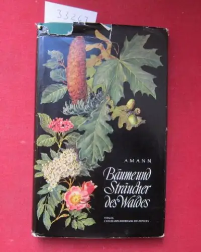 Amann, Gottfried: Bäume und Sträucher des Waldes : Taschenbildbuch d. Nadeln u. Blätter, Blüten, Früchte u. Samen, Zweige im Winterzustand u. Keimlinge d. beachtenswertesten Bäume.. 
