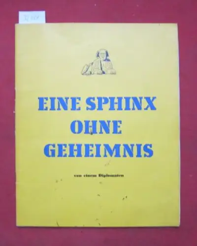 Anonym: Eine Sphinx ohne Geheimnis. Von einem Diplomaten. 