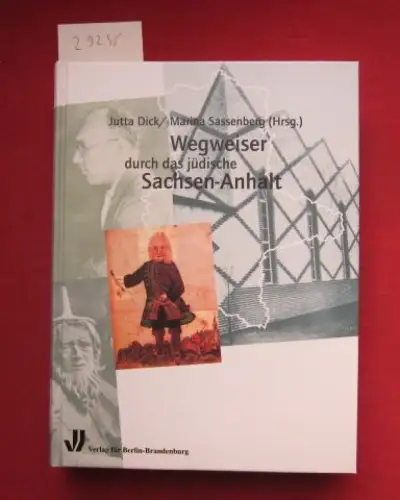 Dick, Jutta (Hrsg.), Marina Sassenberg  (Hrsg.) Ute Hoffmann u. a: Wegweiser durch das jüdische Sachsen Anhalt. I. A. der Moses Mendelssohn Akademie / Beiträge.. 