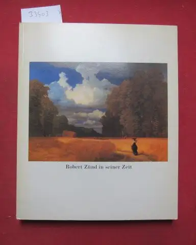 Zelger, Frank, Adolf Reinle und Robert Zünd: Robert Zünd in seiner Zeit. 