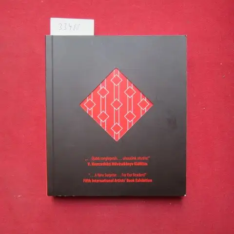 Izinger, Katalin (ed.): V. Nemzetközi Muvészkönyv Kiállítás: "... Újabb meglepetés ... olvasóink részére!" = Fifth International Artists` Book Exhibition : "... A new surprise ... for our readers!" A katalógus szerkeszt.: Katalin Izinger. 