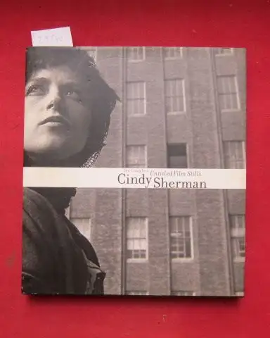 Sherman, Cindy: The complete untitled film stills. [Übers. aus dem Amerikan.: Marion Kagerer]. 