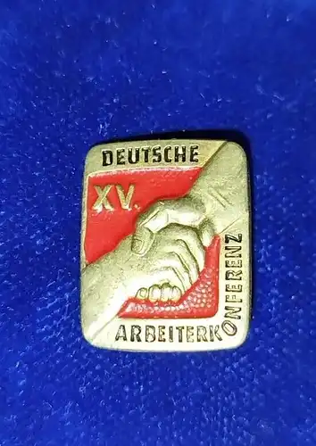 E880/  Abzeichen XV.Deutsche Arbeiterkonferenz und 2 Weitere 