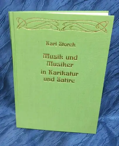 F507/ Karl Storck Musik und Musiker in Karikatur und Satire Reprint
