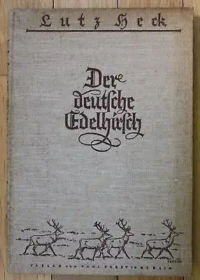 1935 Lutz Heck Der deutsche Edelhirsch Jagd Hirsch Hirsche Wild Jäger