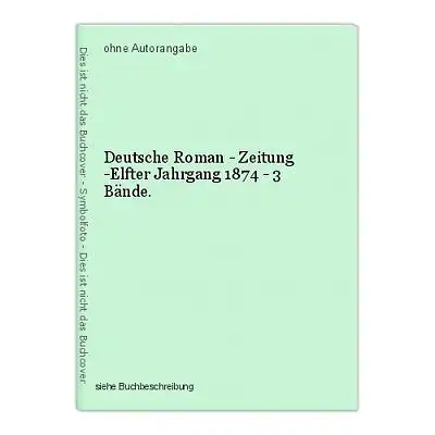 Deutsche Roman - Zeitung -Elfter Jahrgang 1874 - 3 Bände.