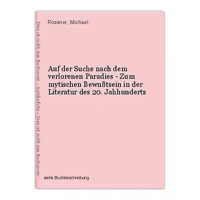 Auf der Suche nach dem verlorenen Paradies - Zum mytischen Bewußtsein in der Lit