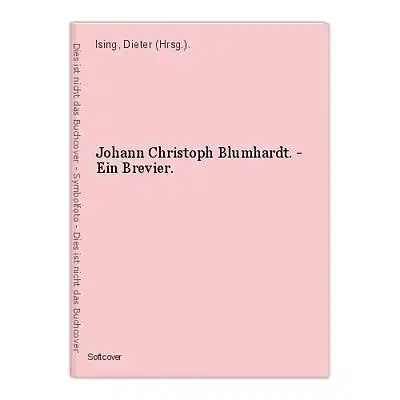 Johann Christoph Blumhardt. - Ein Brevier. Ising, Dieter (Hrsg.).