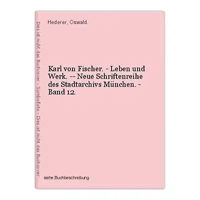 Karl von Fischer. - Leben und Werk. -- Neue Schriftenreihe des Stadtarchivs Münc