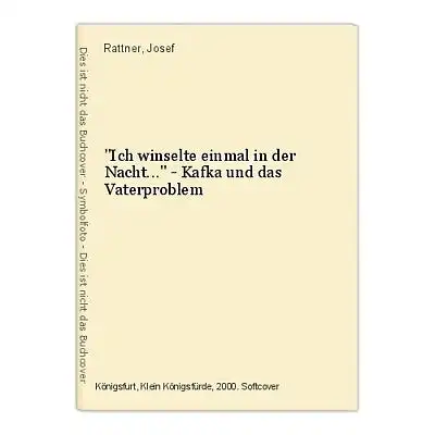 "Ich winselte einmal in der Nacht..." - Kafka und das Vaterproblem Rattner, Jose