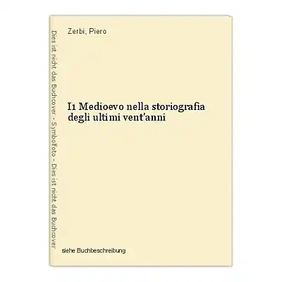 I1 Medioevo nella storiografia degli ultimi vent'anni Zerbi, Piero