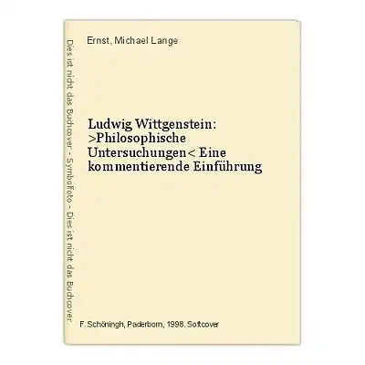 Ludwig Wittgenstein: >Philosophische Untersuchungen< Eine kommentierende Einführ