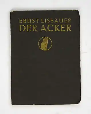 1910 Ernst Lissauer Der Acker. Dichtungen. Gedichte Reime Dichten