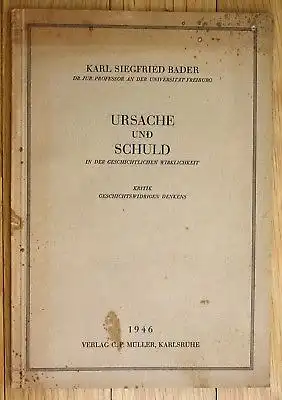 1946 Karl Siegfried Bader Ursache und Schuld in der geschichtlichen Wirklichkeit