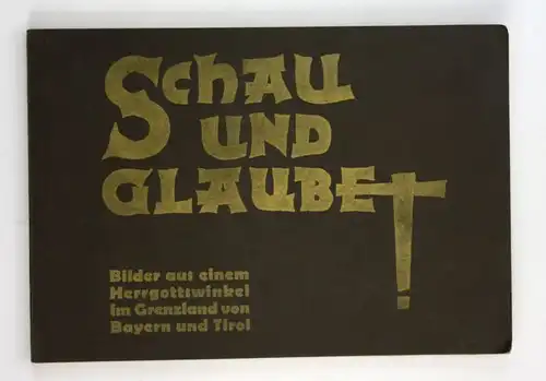 1930 Otto Ballerstedt Aus unserer Bergwelt Schau und Glaube Bayern Tirol Alpen