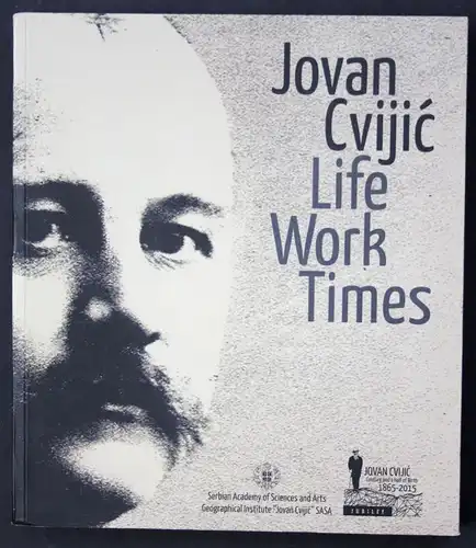 2015 A. Kostic J. Vidojko Jovan Cvijic: Life, Work, Times Biografie Geograph