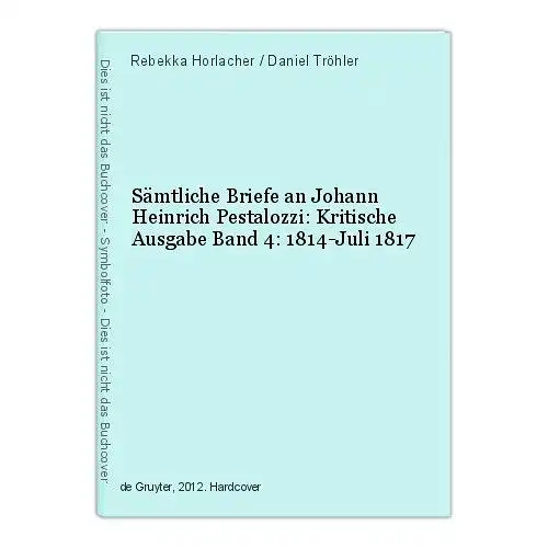 Sämtliche Briefe an Johann Heinrich Pestalozzi: Kritische Ausgabe Band 4: 1814-J