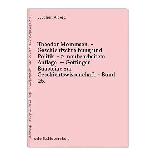 Theodor Mommsen. - Geschichtschreibung und Politik. - 2. neubearbeitete Auflage.
