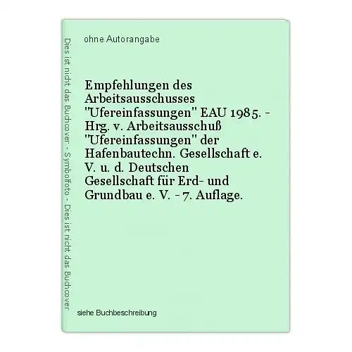 Empfehlungen des Arbeitsausschusses "Ufereinfassungen" EAU 1985. - Hrg. v. Arbei