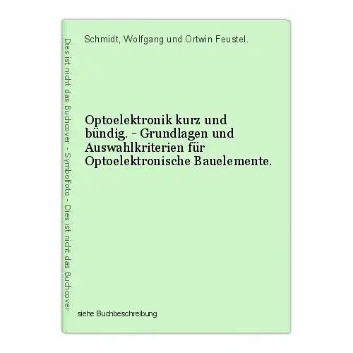 Optoelektronik kurz und bündig. - Grundlagen und Auswahlkriterien für Optoelektr