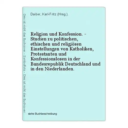 Religion und Konfession. - Studien zu politischen, ethischen und religiösen Eins