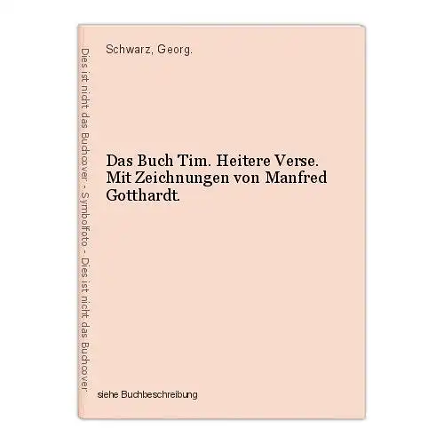 Das Buch Tim. Heitere Verse. Mit Zeichnungen von Manfred Gotthardt. Schwarz, Geo