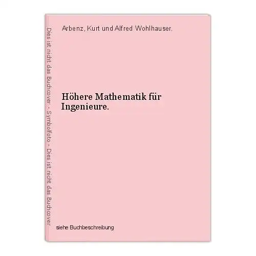 Höhere Mathematik für Ingenieure. Arbenz, Kurt und Alfred Wohlhauser.