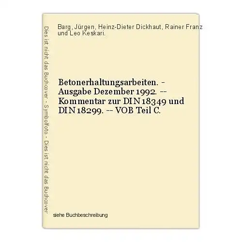 Betonerhaltungsarbeiten. - Ausgabe Dezember 1992. -- Kommentar zur DIN 18349 und