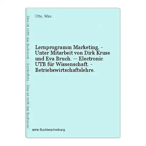 Lernprogramm Marketing. - Unter Mitarbeit von Dirk Kruse und Eva Bruch. -- Elect