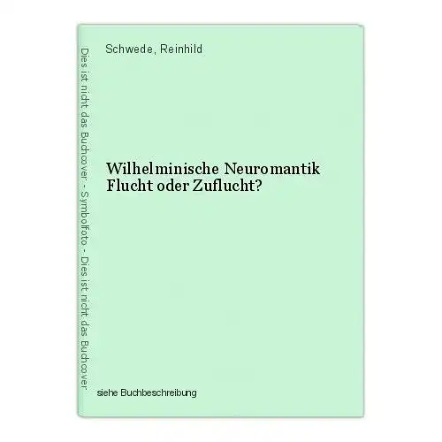 Wilhelminische Neuromantik Flucht oder Zuflucht? Schwede, Reinhild