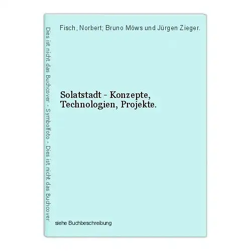 Solatstadt - Konzepte, Technologien, Projekte. Fisch, Norbert; Bruno Möws und Jü