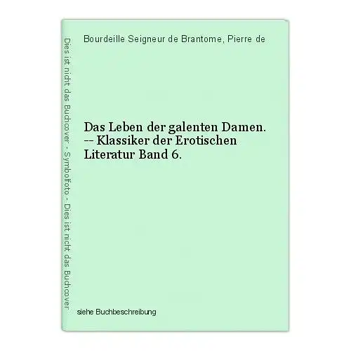 Das Leben der galenten Damen. -- Klassiker der Erotischen Literatur Band 6. Bour