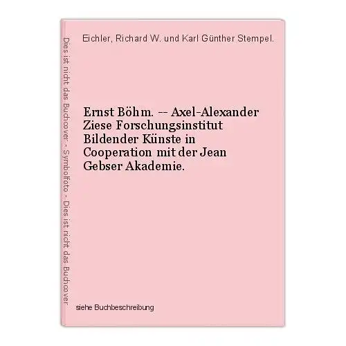 Ernst Böhm. -- Axel-Alexander Ziese Forschungsinstitut Bildender Künste in Coope